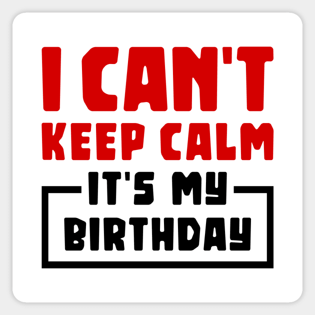 I can't keep calm, it's my birthday Sticker by colorsplash